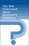 Are You Concerned About Someone's Drinking
